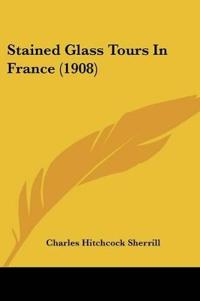 Bokomslag för "Stained Glass Tours In France"