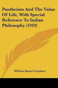 Pantheism And The Value Of Life, With Special Reference To Indian Philosophy (1919)