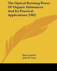 The Optical Rotating Power Of Organic Substances And Its Practical Applications