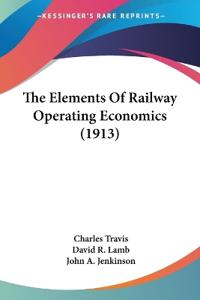 Bokomslag för "The Elements Of Railway Operating Economics"