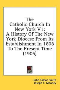 The Catholic Church In New York V1