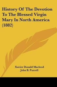 History Of The Devotion To The Blessed Virgin Mary In North America