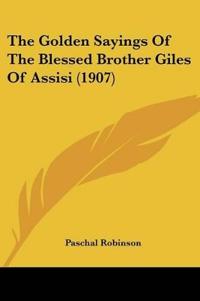 Bokomslag för "The Golden Sayings Of The Blessed Brother Giles Of Assisi"