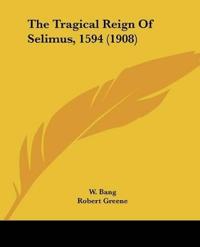 The Tragical Reign Of Selimus, 1594