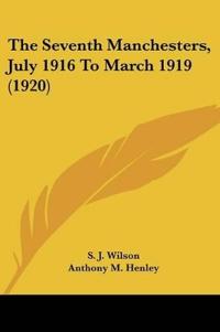The Seventh Manchesters, July 1916 To March 1919