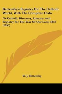 Battersby's Registry For The Catholic World, With The Complete Ordo
