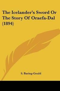 The Icelander's Sword Or The Story Of Oraefa-Dal