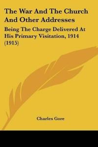 The War And The Church And Other Addresses