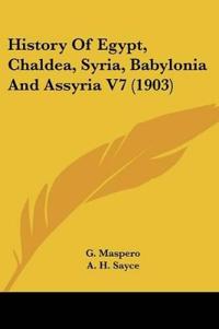 History Of Egypt, Chaldea, Syria, Babylonia And Assyria V7 (1903)