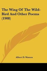The Wing Of The Wild-Bird And Other Poems