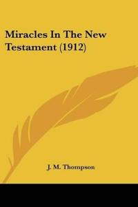 Miracles In The New Testament (1912)