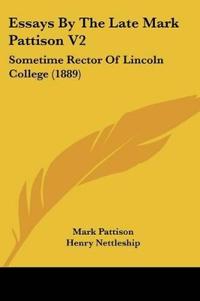 Essays by the Late Mark Pattison V2