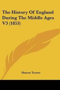The History Of England During The Middle Ages V3 (1853)