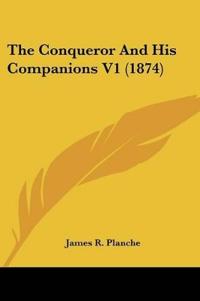 The Conqueror And His Companions V1 (1874)