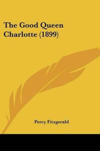 The Good Queen Charlotte (1899)