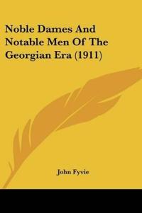 Noble Dames And Notable Men Of The Georgian Era (1911)