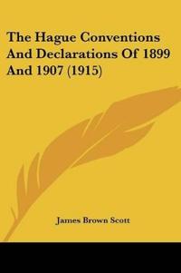 The Hague Conventions And Declarations Of 1899 And 1907 (1915)