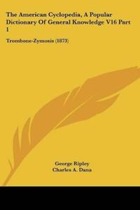 The American Cyclopedia, A Popular Dictionary Of General Knowledge