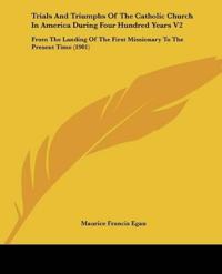 TRIALS AND TRIUMPHS OF THE CATHOLIC CHUR