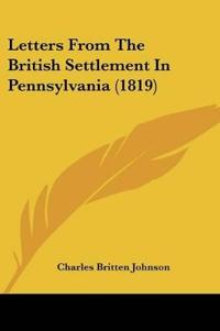 Letters From The British Settlement In Pennsylvania