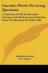 Lincoln's Words On Living Questions