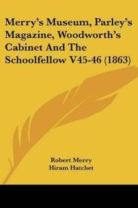 Bokomslag for "Merry's Museum, Parley's Magazine, Woodworth's Cabinet And The Schoolfellow"