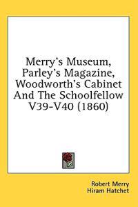 Bokomslag for "Merry's Museum, Parley's Magazine, Woodworth's Cabinet And The Schoolfellow"