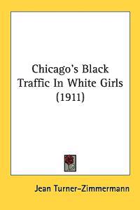 Bokomslag for "Chicago's Black Traffic In White Girls"