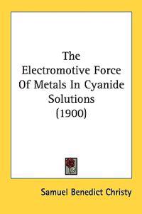 The Electromotive Force Of Metals In Cyanide Solutions