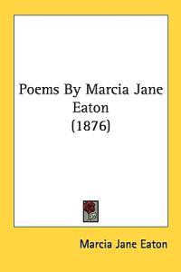 Poems By Marcia Jane Eaton