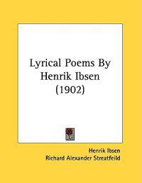 Lyrical Poems By Henrik Ibsen (1902)