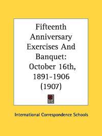 Fifteenth Anniversary Exercises And Banquet
