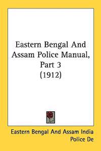 Eastern Bengal And Assam Police Manual
