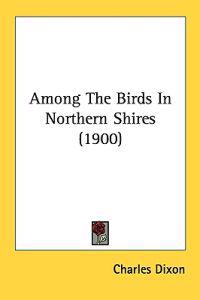 Bokomslag för "Among the Birds in Northern Shires"