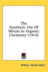 The Synthetic Use Of Metals In Organic Chemistry