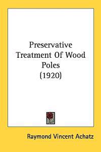 Preservative Treatment Of Wood Poles