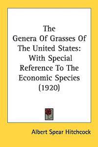 The Genera Of Grasses Of The United States, With Special Reference To The Economic Species