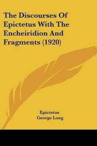 The Discourses Of Epictetus With The Encheiridion And Fragments