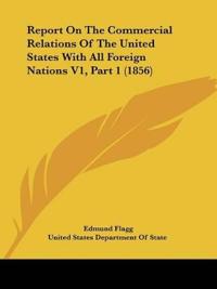 Report On The Commercial Relations Of The United States With All Foreign Nations