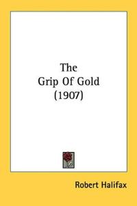 The Grip Of Gold (1907)