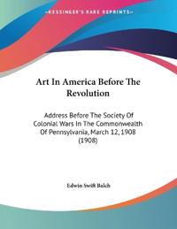 Art In America Before The Revolution