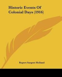 Historic Events Of Colonial Days (1916)