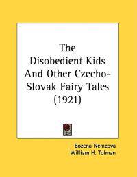 The Disobedient Kids And Other Czecho-Slovak Fairy Tales