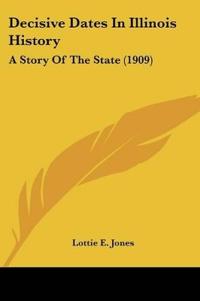 Decisive Dates In Illinois History