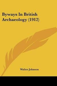Byways In British Archaeology (1912)