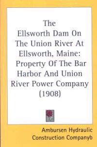 The Ellsworth Dam On The Union River At Ellsworth, Maine