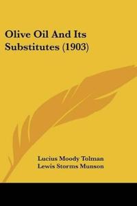 Olive Oil And Its Substitutes (1903)