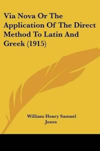 Via Nova Or The Application Of The Direct Method To Latin And Greek