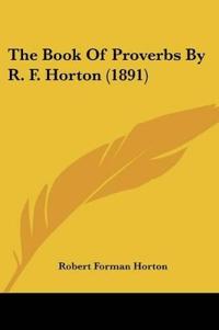 The Book Of Proverbs By R. F. Horton (1891)