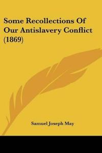 Some Recollections Of Our Antislavery Conflict